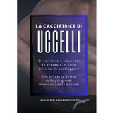 La Cacciatrice di Uccelli,: geniale foto libro scherzo regalo e sorpresa divertente per donna amica collega , ideale per compleanni feste e compleanno party addio nubilato