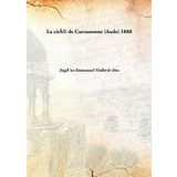 La cité de Carcassonne (Aude) 1888 [Hardcover] [Hardcover] EugÃƒ¨ne-Emmanuel Viollet-le-Duc