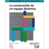 La Construccion de un Equipo Dinamico: Guia Practica Para Maximizar su Desempeno (Equipos de Alto Desempeno) [Paperback] Chang, Richard Y. and Gorin, Jorge