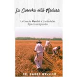 La Cosecha Está Madura: La Cosecha Mundial a Través de los Ojos de un Agricultor