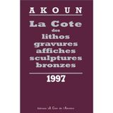 La cote des lithos, gravures, affiches, sculptures, bronzes: 1997