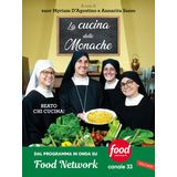 La cucina delle monache. Beato chi cucina!
