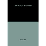 La Cuisine 4 Saisons : Manger Equilibre Pour Bien Vivre