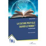 La culture peut-elle sauver le monde ?: Le nerf de la paix