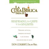 La Cura Biblica Para El Resfriado, La Gripe Y La Sinusitis (La Cura Biblica Para La) Colbert, Don