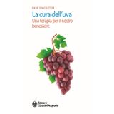La cura dell'uva. Una terapia per il nostro benessere (Salute&benessere)