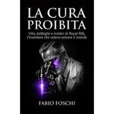 La cura proibita: Vita, battaglie e misteri di Royal Rife, l'inventore che voleva salvare il mondo