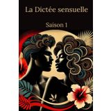 La Dictée sensuelle: Saison 1