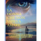 La donna che non sapeva amare: Quando il silenzio protegge i colpevoli e ferisce chi resta