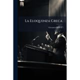 La Eloquenza Greca: Eschine. Demostene