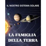 La Famiglia della Terra: Il Nostro Sistema Solare - una prima lettura tutto in maiuscolo - per bimbi dai 6 anni