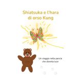 La farfalla Shiatsuka...e i propositi Yi: con orso Kung (Collana EducaShiatsu: Il turbo Qi e i Makko-ho'; i suoni dei 5 animali nella danza del Qi, la farfalla Shiatsuka i doni dei fior)