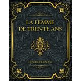 La Femme De Trente Ans - Honore De Balzac