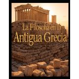 La Filosofía en la Antigua Grecia: Historia y legado de las escuelas filosóficas griegas