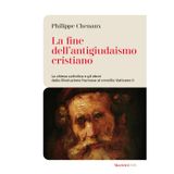 La fine dell'antigiudaismo cristiano. La chiesa cattolica e gli ebrei dalla Rivoluzione francese al concilio Vaticano II (Le bussole)