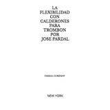 LA FLEXIBILIDAD CON CALDERONES PARA TROMBON POR JOSE PARDAL: NEW YORK