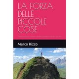 LA FORZA DELLE PICCOLE COSE: Guida pratica per cambiare abitudini e prendersi cura di sé, davvero.