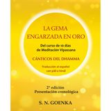 La Gema engarzada en oro: Un manual de pariyatti que contiene los cánticos en pāli e hindi del curso de meditación Vipassana de diez días tal como lo enseñó S. N. Goenka