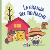 La Granja del Tío Nacho: A Bilingual Farm Animal Picture Book in Spanish: Learn Animal Names and Sounds in Spanish with Tío Nacho – Inspired by the Song from Michuchutren