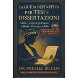 La Guida Definitiva per Tesi e Dissertazioni: Scrivi, Supera gli Esami e Batti i Rilevatori di IA - Dalla Laurea al Dottorato