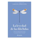 La Levedad de Las Libélulas: Hacia La Medicina de la Salud, Un Nuevo Enfoque Para Lograr El Equilibrio Físico Y Mental / The Lightness of Dragonflies