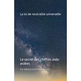 La loi de neutralité universelle: Le secret des chiffres indo-arabes