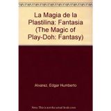 La Magia de la Plastilina: Fantasia (The Magic of Play-Doh: Fantasy)