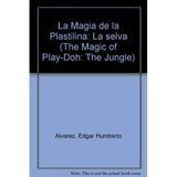 La Magia de la Plastilina: La selva (The Magic of