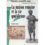 La maison romaine et la vie quotidienne