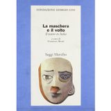 La maschera e il volto. Il teatro in Italia (Saggi. Presente storico. Fondaz. G. Cini)