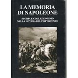 La memoria di Napoleone. Storia e collezionismo nella Novara dell'Ottocento (Le colonne)