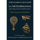 La meteorologia: dalle origini alla fisica dell'atmosfera. Dal barometro ai modelli dinamici in 3D (Vol. 2)