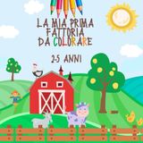 La mia prima fattoria da colorare: 2-5 anni