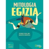 La mitologia egizia. Storie di dei, dee, mostri e mortali (National Geographic Kids)