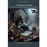 La momie de Venise: Le culte du sang et la recherche de l’immortalité (Charly Samson et les Mystères de Notre Temps)