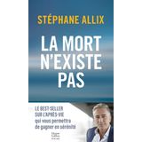 La mort n'existe pas: le best-seller sur l'après-vie pour gagner en sérénité