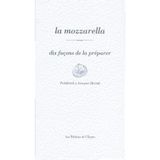 La Mozzarella, dix façons de la préparer