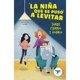 La niña que se puso a levitar (Ala Delta - Serie Azul, Band 121)