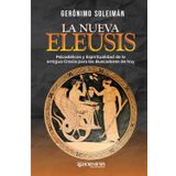 La Nueva Eleusis: Psicodélicos y espiritualidad de la antigua Grecia para los Buscadores de hoy