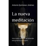 La nueva meditación: Una nueva manera de entender esta práctica milenaria