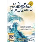 La Ola De Transformación, Un Viaje Interior: Descubre tu poder interior y alcanza el equilibrio perfecto