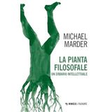 La pianta filosofale. Un erbario intellettuale (Filosofie)