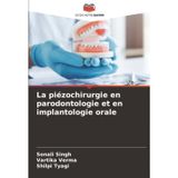 La piézochirurgie en parodontologie et en implantologie orale