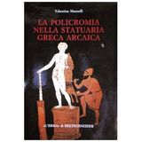 La policromia nella statuaria greca arcaica (Studia archaeologica)