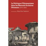 La Politique Dottomanisme Dans Les Manuels Scolaires Ottomans 1874-1894 - Yeditepe Yayınevi