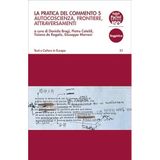 La pratica del commento. Autocoscienza, frontiere, attraversamenti (Vol. 5) (Testi e culture in Europa)