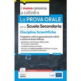 La prova orale per la scuola secondaria. Matematica e fisica. Progettare unità di apprendimento UDA e condurre lezioni efficaci. Con contenuti extra (Concorso a cattedra)