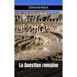 La Question romaine: Edmond About