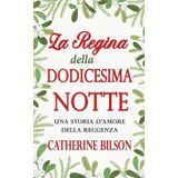 La Regina della Dodicesima Notte: Una Storia d'Amore della Reggenza (Romantiche Feste, Band 5)