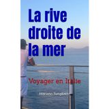 La rive droite de la mer: Voyager en Italie